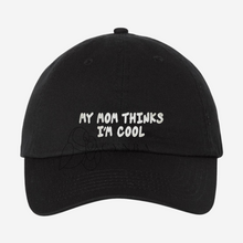 Load image into Gallery viewer, My Mom Thinks I&#39;m Cool Embroidered Dad Hat
