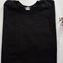 Load image into Gallery viewer, Trabajando, Perreando y Llorando Embroidered T-shirt
